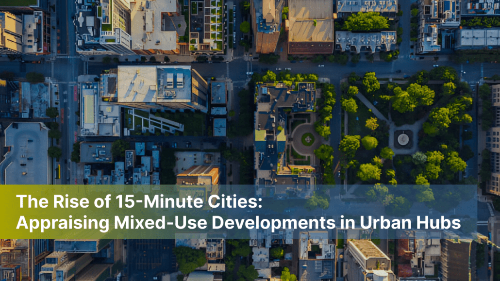 The Rise of 15-Minute Cities - Appraising Mixed-Use Developments in Urban Hubs